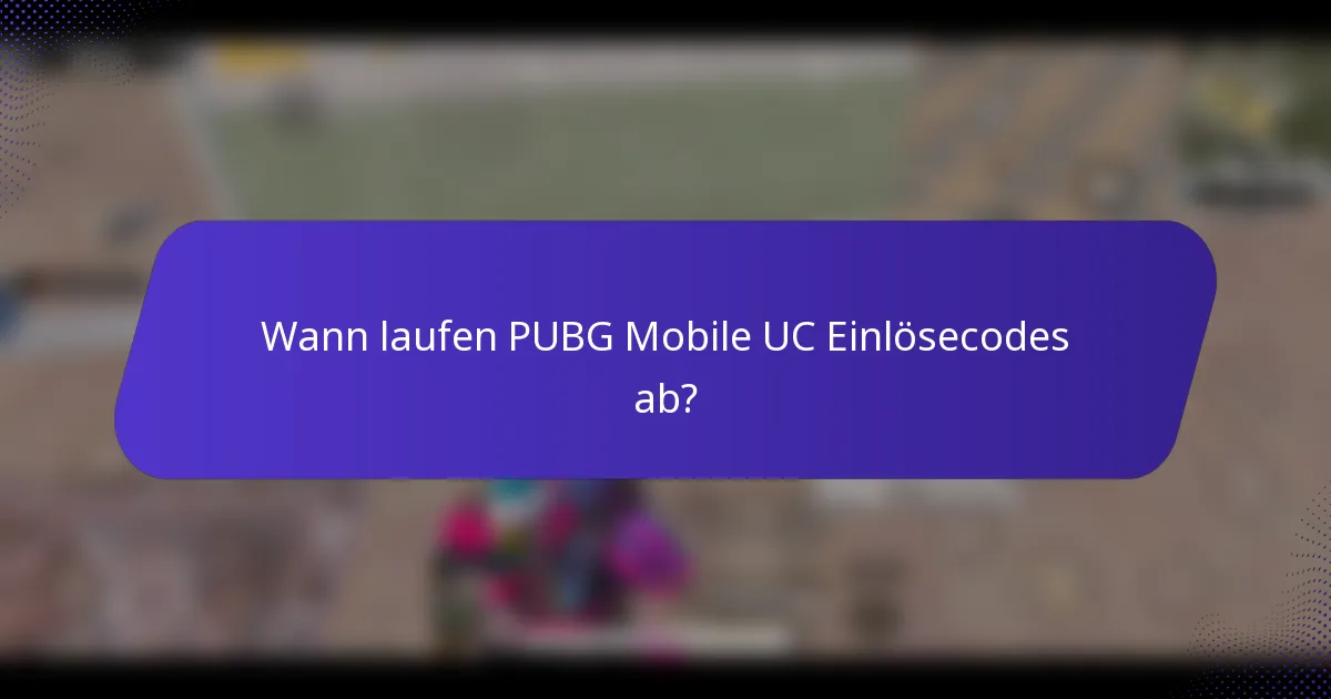 Wann laufen PUBG Mobile UC Einlösecodes ab?