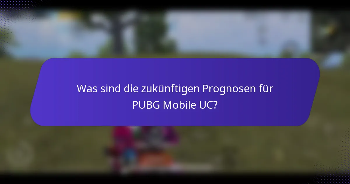 Was sind die zukünftigen Prognosen für PUBG Mobile UC?