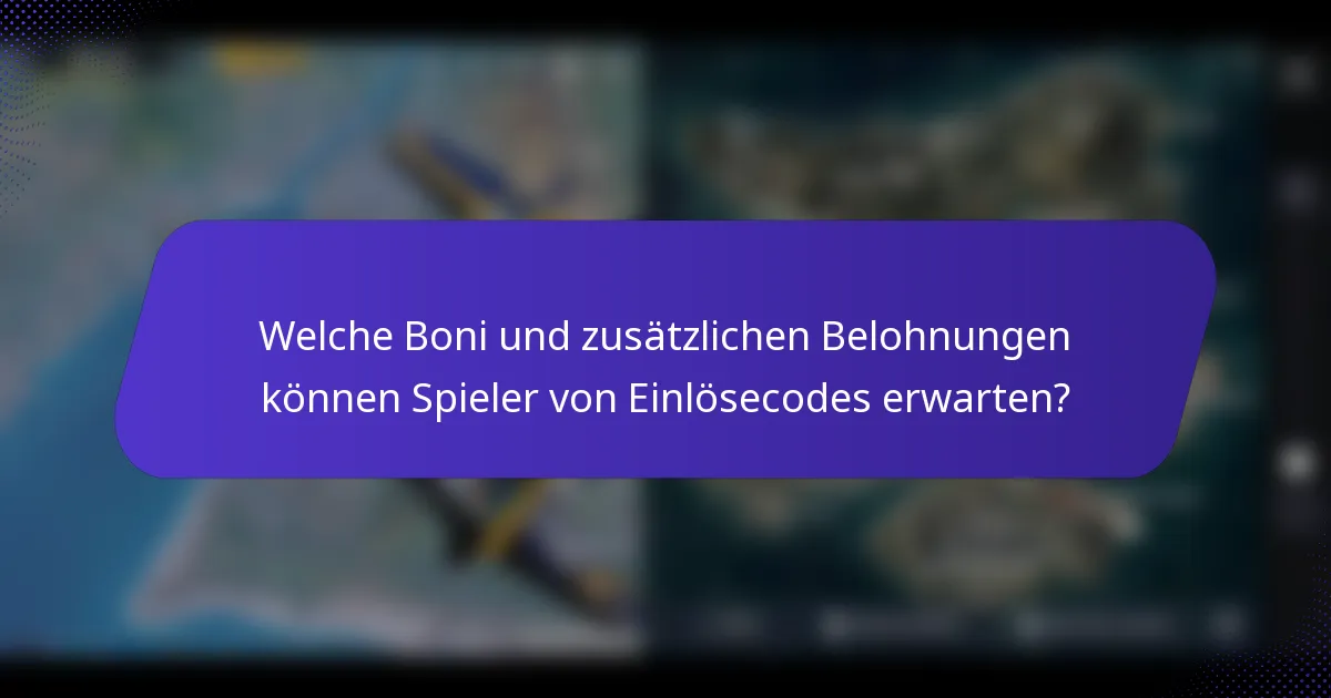 Welche Boni und zusätzlichen Belohnungen können Spieler von Einlösecodes erwarten?