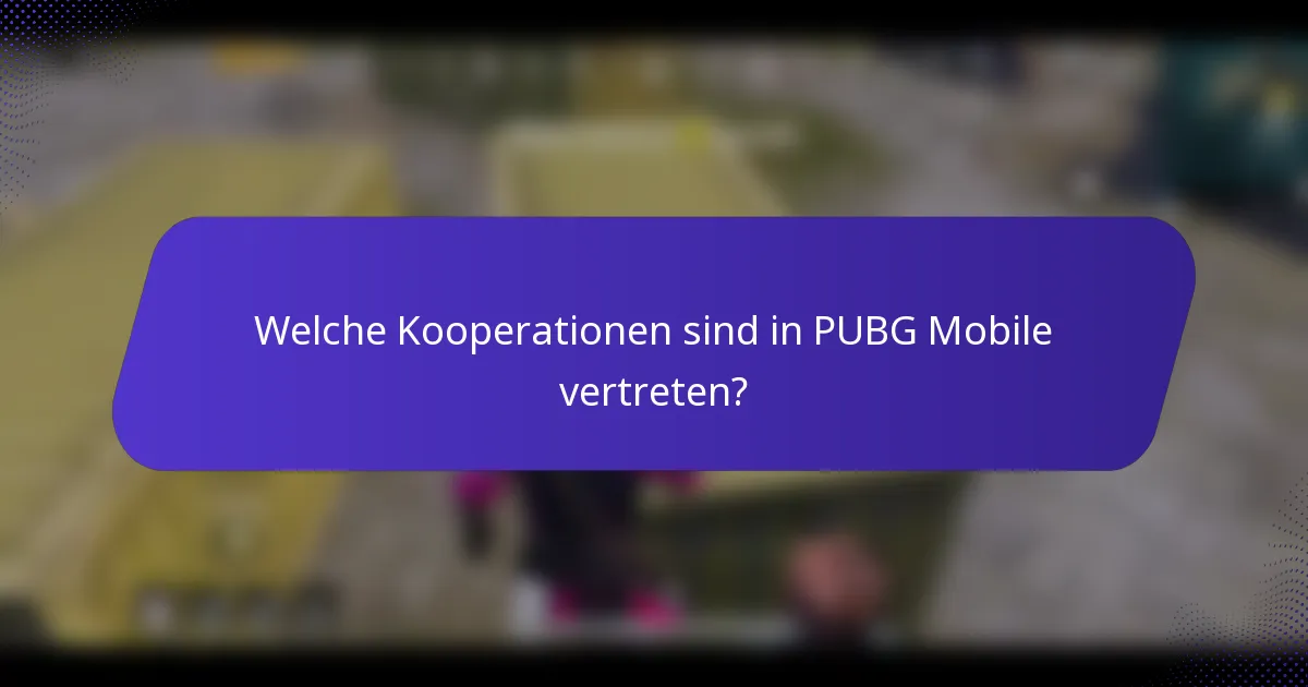 Welche Kooperationen sind in PUBG Mobile vertreten?