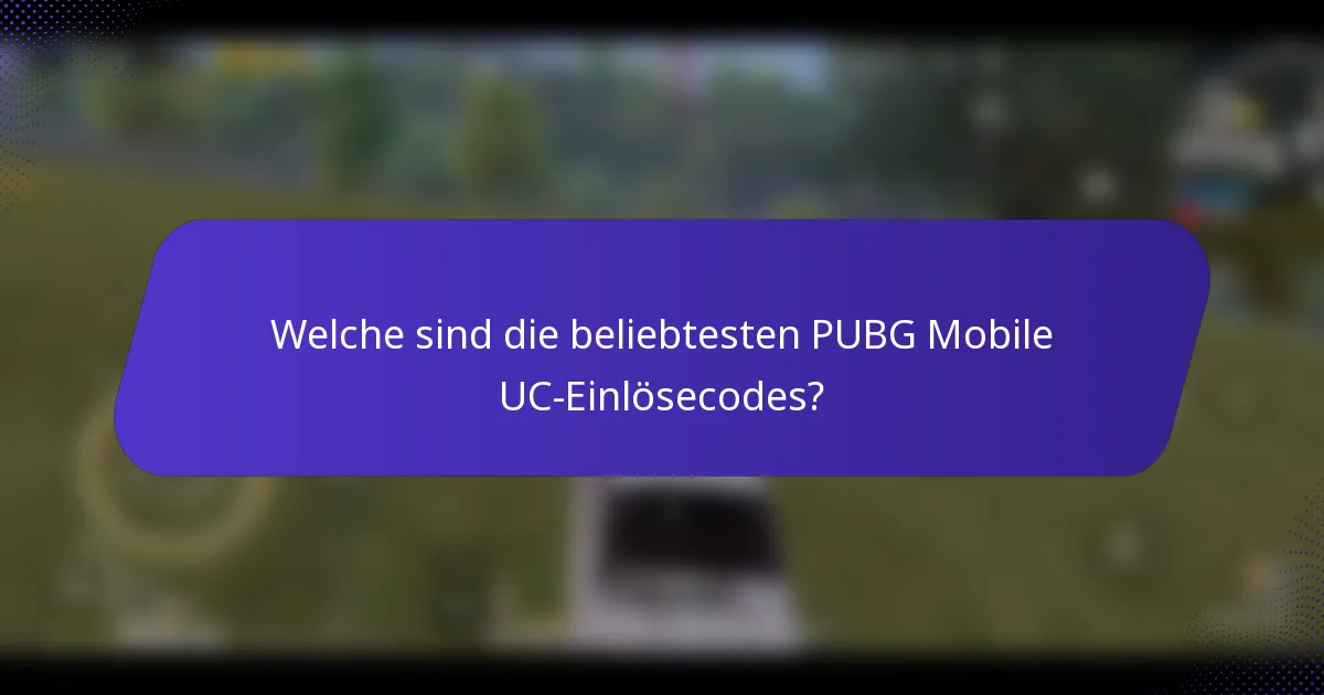 Welche sind die beliebtesten PUBG Mobile UC-Einlösecodes?