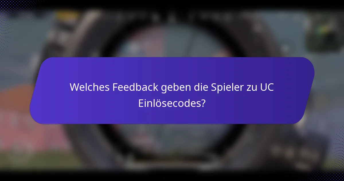 Welches Feedback geben die Spieler zu UC Einlösecodes?