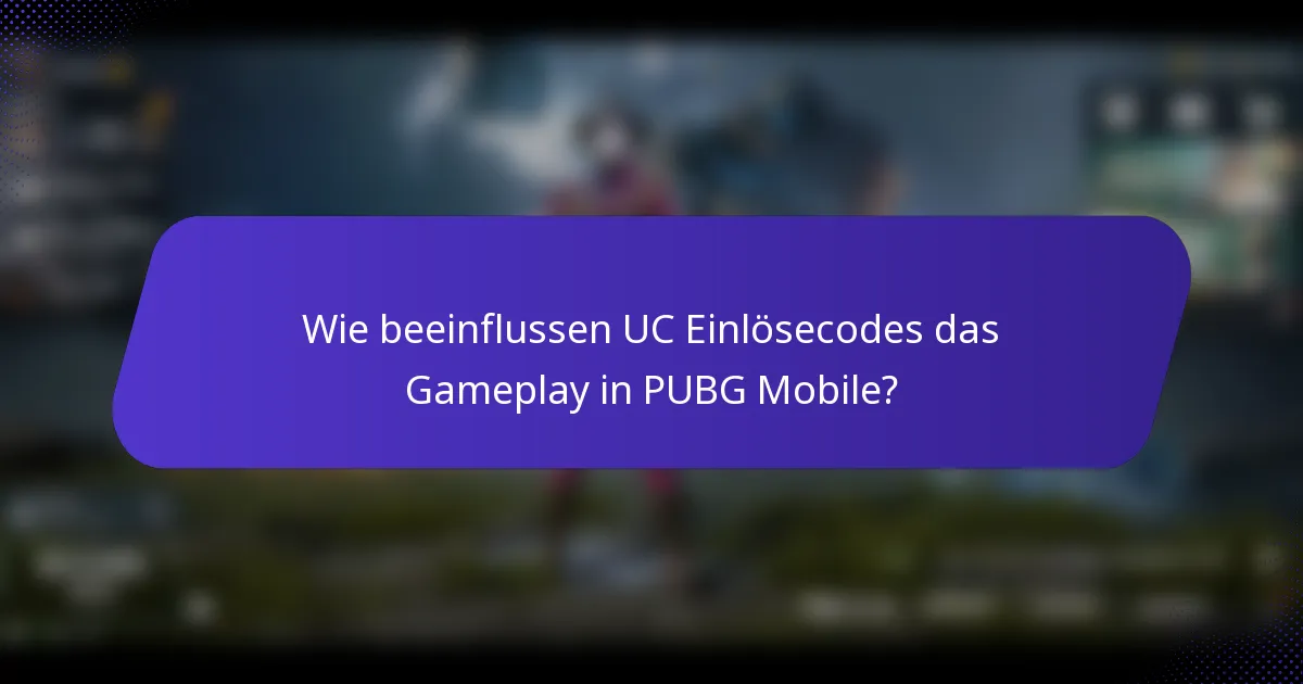Wie beeinflussen UC Einlösecodes das Gameplay in PUBG Mobile?