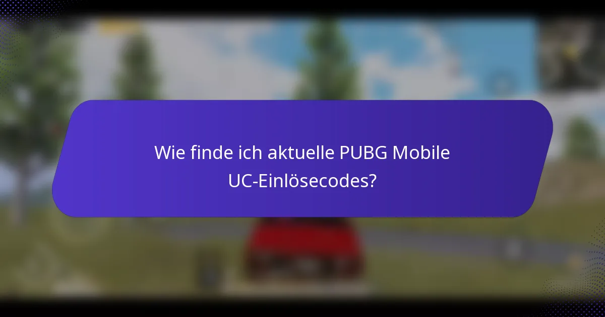 Wie finde ich aktuelle PUBG Mobile UC-Einlösecodes?