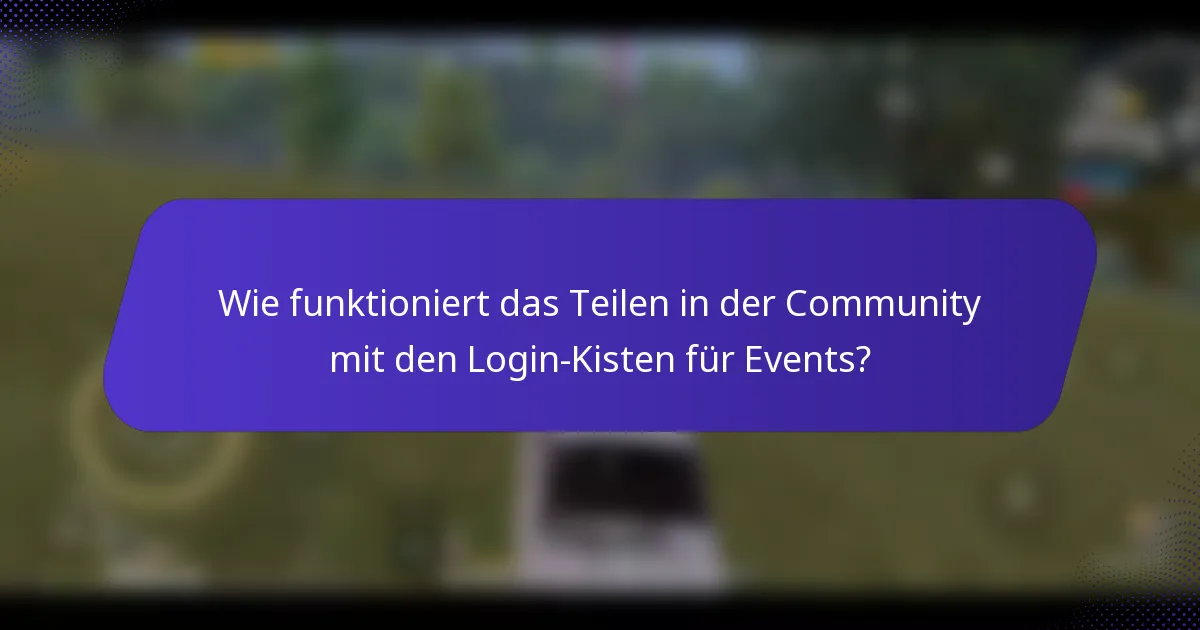 Wie funktioniert das Teilen in der Community mit den Login-Kisten für Events?