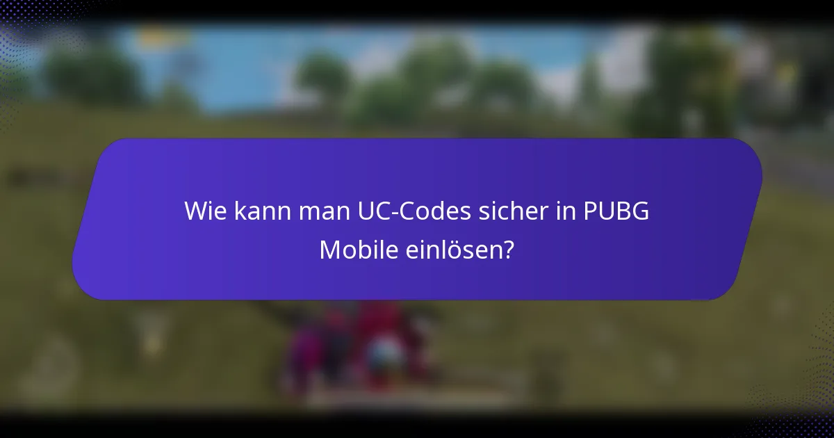 Wie kann man UC-Codes sicher in PUBG Mobile einlösen?