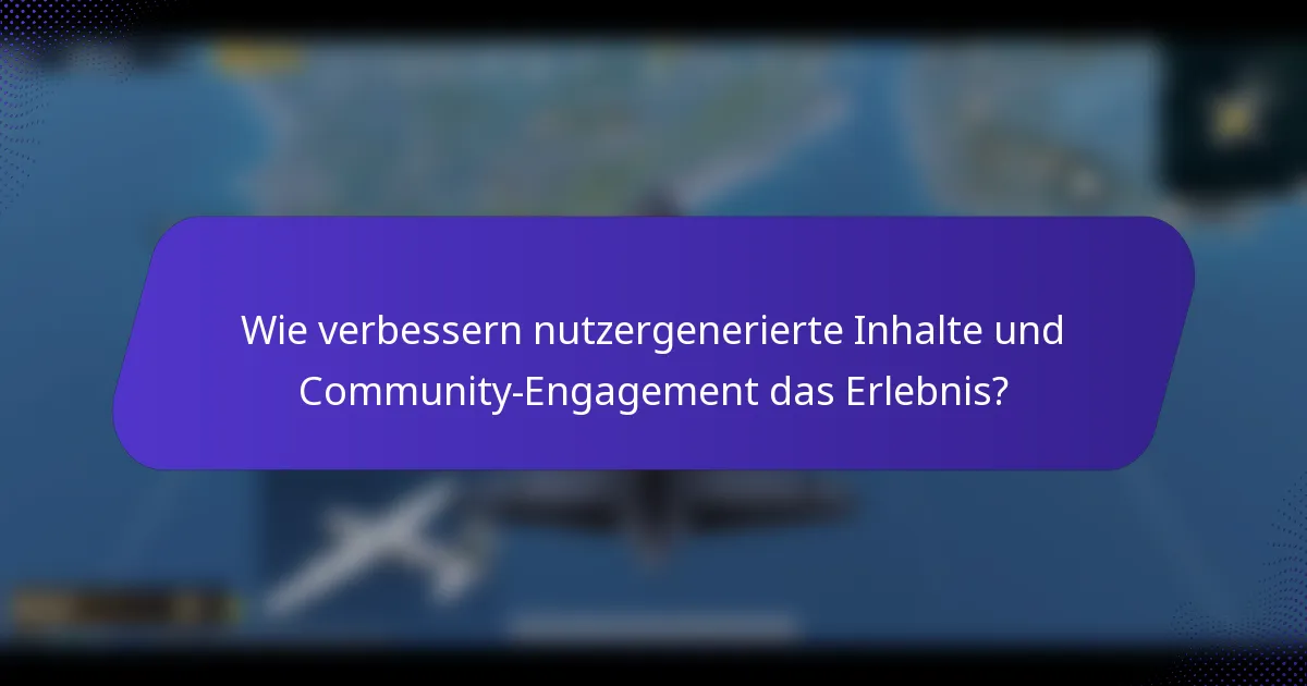 Wie verbessern nutzergenerierte Inhalte und Community-Engagement das Erlebnis?