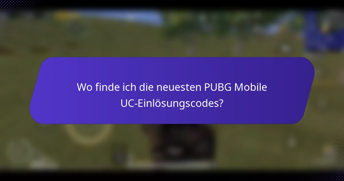 Wo finde ich die neuesten PUBG Mobile UC-Einlösungscodes?