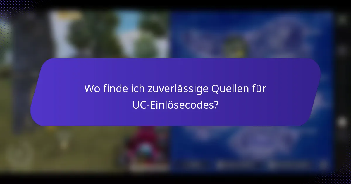 Wo finde ich zuverlässige Quellen für UC-Einlösecodes?